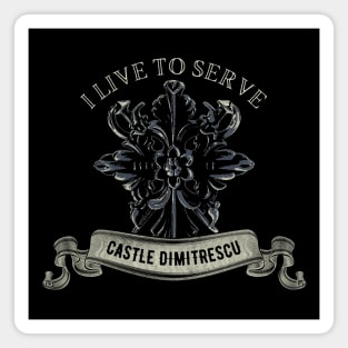 i live to serve castle dimitrescu Magnet